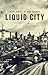 Liquid City: Second Expanded Edition (Topographics) by Iain Sinclair (2016-05-24)