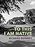 To This I Am Native