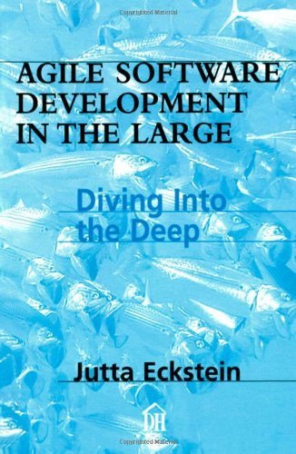 Agile Software Development in the Large: Diving Into the Deep by Eckstein, Jutta (2004) Paperback