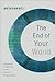 The End of Your World Publisher: Sounds True, Incorporated