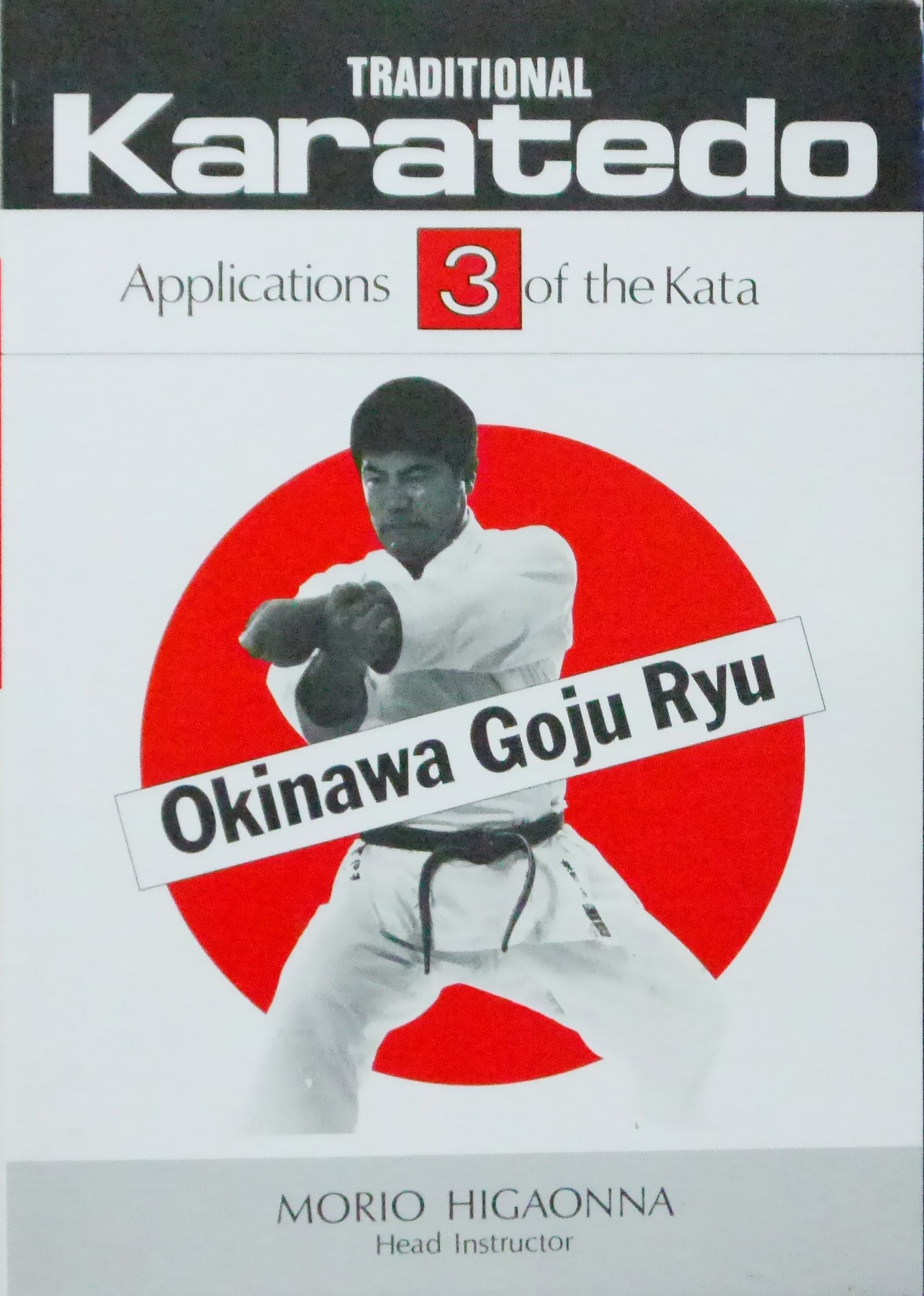 Traditional Karate-Do: Applications of the Kata, Okinawa Goju Ryu, Vol. 3 (Paperback)