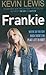 Frankie by Kevin Lewis (Mar...