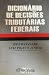 Dicionário de decisões tributárias federais (Portuguese Edition)