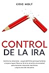 Control de la ira: Domina tus emociones - La guía definitiva para que hombres y mujeres logren liberarse de la ira, el estrés y la ansiedad, para ... Cognitivo-Conductual nº 1) (Spanish Edition)
