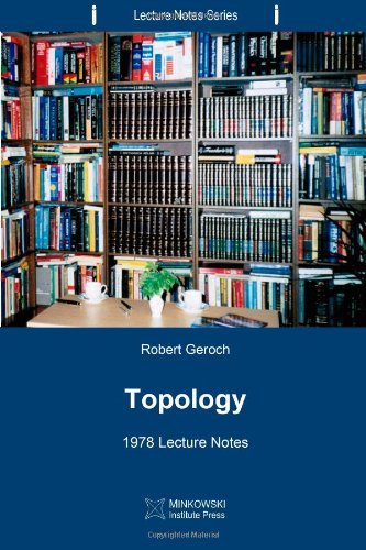 Topology: 1978 Lecture Notes: Volume 6 (Lecture Notes Series) by Robert Geroch (2013-11-21)