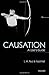 Causation: A User's Guide by L. Paul (2013-07-12)