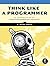 Think Like a Programmer: An Introduction to Creative Problem Solving by V. Anton Spraul(2012-08-12)