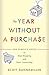 The Year without a Purchase: One Family's Quest to Stop Shopping and Start Connecting