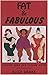 Fat & Fabulous : Looking Go...