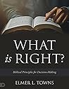 Book cover for What is Right?: Biblical Principles for Decision-Making