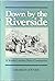 Down by the Riverside by Charles Joyner
