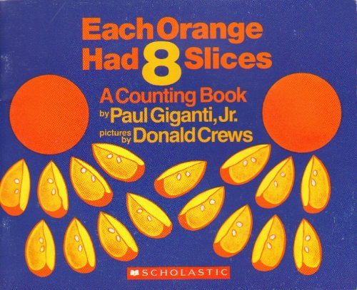 Each Orange Had Eight Slices: A Counting Book (Unknown Binding)