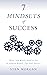 7 Mindsets of Success: What You Really Need to Do to Achieve Rapid Top-Level Success