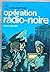 Opération radio-noire