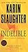 Indelible: A Grant County Thriller (Grant County Thrillers) by Slaughter, Karin(August 25, 2015) Mass Market Paperback