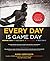 Every Day Is Game Day: The Proven System of Elite Performance to Win All Day, Every Day by Mark Verstegen Peter Williams(2015-11-10)