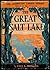 THE GREAT SALT LAKE. A Volu...