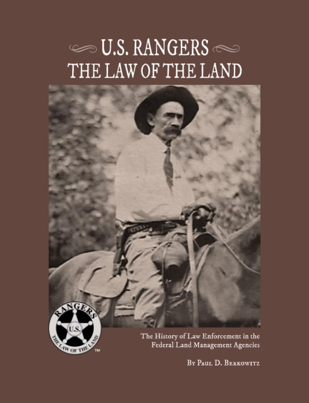 U.S. Rangers - The Law of the Land: The History of Law Enforcement in the Federal Land Management Agencies (Paperback)