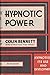 Hypnotic Power Its Cultivation, Use, And Application To Psychotherapy