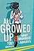 All Growed Up: What Breadboy Did at University by Tony Macaulay (2014-09-04)