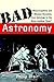 Bad Astronomy: Misconceptions and Misuses Revealed, from Astrology to the Moon Landing Hoax (Bad Science) by Philip C. Plait (2002-03-14)