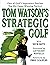 Tom Watsons Strategic Golf (Teach Yourself)