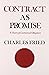 Contract as Promise: A Theory of Contractual Obligation by Charles Fried (2015-05-15)