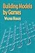 Building Models by Games Reprint Edition by Hodges, Wilfrid published by Dover Publications Inc. (2006)