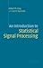 An Introduction to Statistical Signal Processing by Robert M. Gray (2005-01-24)