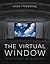 The Virtual Window: From Alberti to Microsoft by Anne Friedberg (Feb 13 2009)