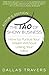 The Tao of Show Business: How to Pursue Your Dream Without Losing Your Mind by Dallas Travers