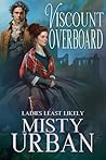 Viscount Overboard by Misty Urban