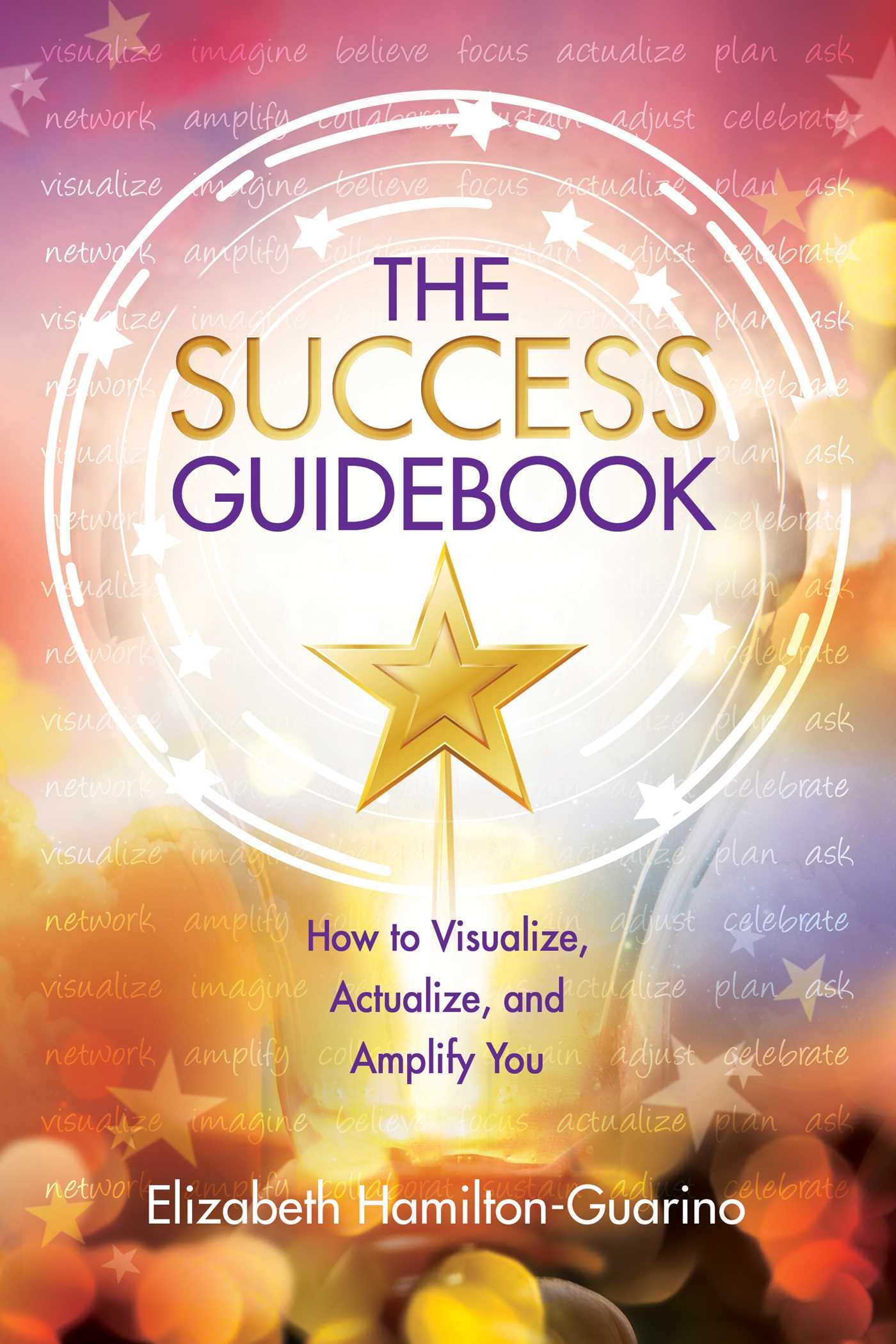 The Success Guidebook: How to Visualize, Actualize, and Amplify You (The Guidebook Series)