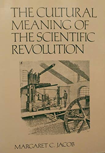 The Cultural Meaning of The Scientific Revolution (Paperback)