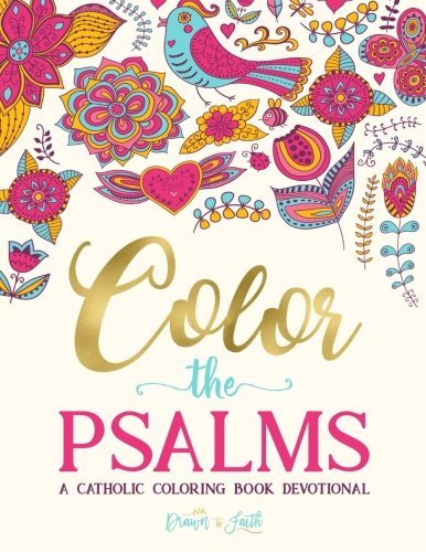 Color The Psalms: Catholic Coloring Devotional: A Unique White & Black Background Paper Catholic Bible Adult Coloring Book For Women Men Children & ... Faith, Relaxation & Stress Relief) (Volume 1) by Drawn To Faith Adult Coloring Books (2016-05-16)