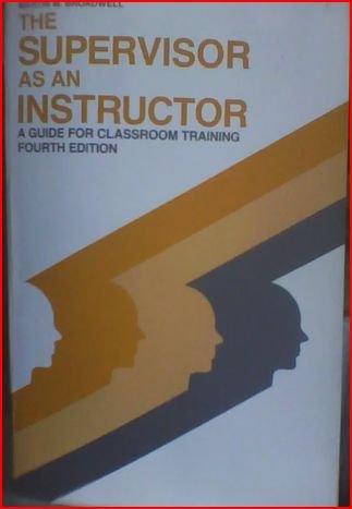 The Supervisor As an Instructor: A Guide for Classroom Training (Paperback)