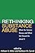 Rethinking Substance Abuse: What the Science Shows, and What We Should Do about It by William R. Miller Published by The Guilford Press 1st (first) edition (2010) Paperback