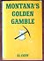 Montana's Golden Gamble