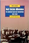 Het fatale dilemma: De Joodsche Raad voor Amsterdam, 1941-1943 (Dutch Edition)