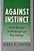Against Instinct: From Biology to Philosophical Psychology