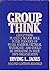 Groupthink: Psychological studies of policy decisions and fiascoes by Irving Lester Janis (1983-07-30)