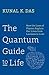 The Quantum Guide to Life: How The Laws Of Physics Explain Our Lives From Laziness To Love by Kunal K. Das (2013-05-22)