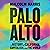 Palo Alto: A History of California, Capitalism, and the World