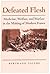 Defeated Flesh: Medicine, Welfare, and Warfare in the Making of Modern France by Bertrand Taithe (2001-01-01)