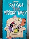 Nancy: You Call This Wasting time? Nancy: You Call This Wasting time?