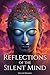 Reflections of the Silent Mind: Understanding Emotions Through Zen Stories: Insights from Buddhism to Cultivate Peace and Harmony.