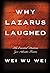 Why Lazarus Laughed: The Essential Doctrine