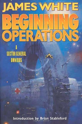 Beginning Operations (Sector General Novels) by White, James (2001) Paperback