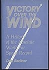 Victory over the wind: A history of the Absolute World Air Speed Record