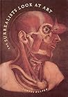 The Surrealists Look at Art The Surrealists Look at Art